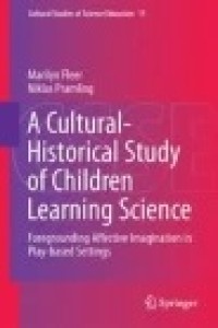 A Cultural-Historical Study of Children Learning Science: Foregrounding Affective Imagination in Play-based Settings