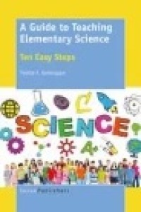 A Guide to Teaching Elementary Science: Ten Easy Steps