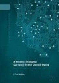 A History of Digital Currency in the United States: New Technology in an Unregulated Market