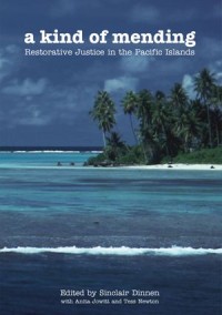 A Kind of Mending : Restorative Justice in the Pacific Islands