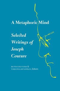 A Metaphoric Mind
Selected Writings of Joseph Couture