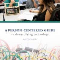 A Person-Centered Guide to Demystifying Technology : Working together to observe, question, design, prototype, and implement/reject technology in support of people's valued beings and doing