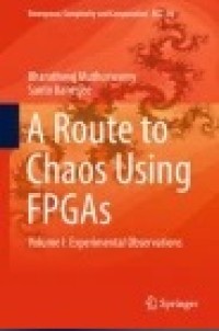 A Route to Chaos Using FPGAs: Volume I: Experimental Observations