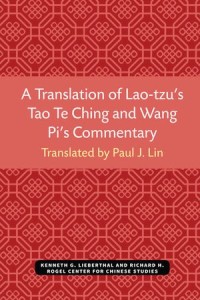 A Translation of Lao-tzu’s Tao Te Ching and Wang Pi’s Commentary