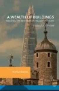 A Wealth of Buildings: Marking the Rhythm of English History
Volume I: 1066–1688