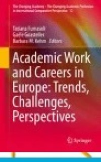 Academic Work and Careers in Europe: Trends, Challenges, Perspectives