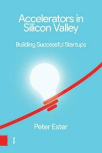 Accelerators in Silicon Valley : Building Successful Startups