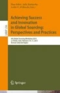 Achieving Success and Innovation in Global Sourcing: Perspectives and Practices: 9th Global Sourcing Workshop 2015, La Thuile, Italy, February 18-21, 2015, Revised Selected Papers