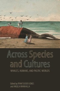 Across species and cultures (EPUB): Whales, Humans, and Pacific Worlds