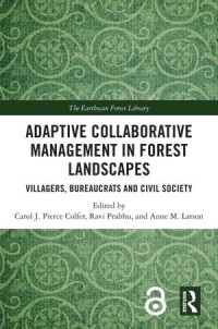 Adaptive Collaborative Management in Forest Landscapes
Villagers, Bureaucrats and Civil Society