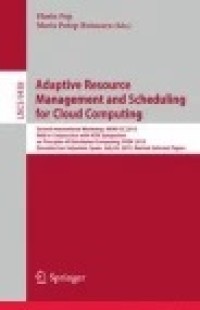 Adaptive Resource Management and Scheduling for Cloud Computing: Second International Workshop, ARMS-CC 2015, Held in Conjunction with ACM Symposium on Principles of Distributed Computing, PODC 2015, Donostia-San Sebastián, Spain, July 20, 2015, Revised Selected Papers