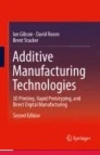 Additive Manufacturing Technologies: 3D Printing, Rapid Prototyping, and Direct Digital Manufacturing