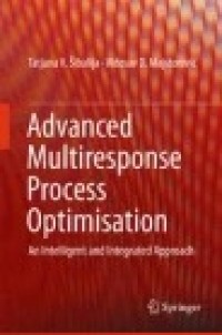 Advanced Multiresponse Process Optimisation
An Intelligent and Integrated Approach