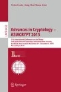 Advances in Cryptology -- ASIACRYPT 2015: 21st International Conference on the Theory and Application of Cryptology and Information Security,Auckland, New Zealand, November 29 -- December 3, 2015, Proceedings, Part I