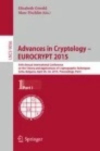 Advances in Cryptology – EUROCRYPT 2015: 34th Annual International Conference on the Theory and Applications of Cryptographic Techniques, Sofia, Bulgaria, April 26-30, 2015, Proceedings, Part I