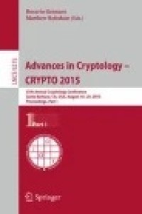 Advances in Cryptology -- CRYPTO 2015
35th Annual Cryptology Conference, Santa Barbara, CA, USA, August 16-20, 2015, Proceedings, Part I