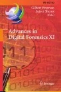 Advances in Digital Forensics XI: 11th IFIP WG 11.9 International Conference, Orlando, FL, USA, January 26-28, 2015, Revised Selected Papers