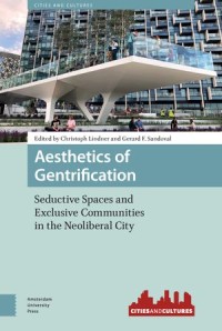 Aesthetics of Gentrification
Seductive Spaces and Exclusive Communities in the Neoliberal City