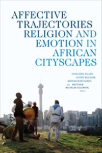 Affective Trajectories
Religion and Emotion in African Cityscapes