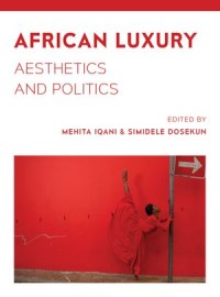 African Luxury : Aesthetics and Politics