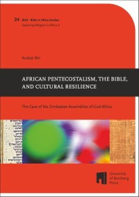 African Pentecostalism, the Bible, and Cultural Resilience: The Case of the Zimbabwe Assemblies of God Africa
