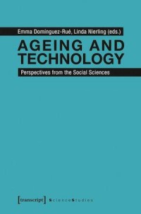 Ageing and Technology : Perspectives from the Social Sciences