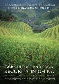 Agriculture and Food Security in China : What Effect WTO Accession and Regional Trade Arrangements?