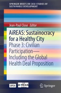 AiREAS: Sustainocracy for a Healthy City: Phase 3: Civilian Participation – Including the Global Health Deal Proposition