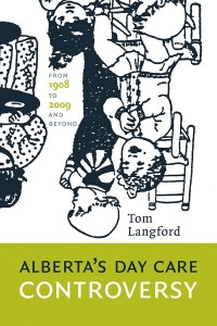 Alberta’s Day Care Controversy
From 1908 to 2009 and Beyond