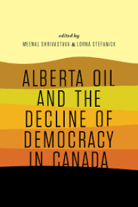 Alberta Oil and the Decline of Democracy in Canada