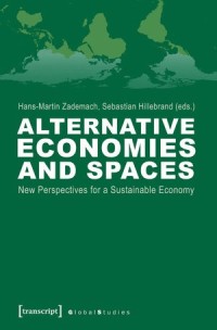 Alternative Economies and Spaces : New Perspectives for a Sustainable Economy