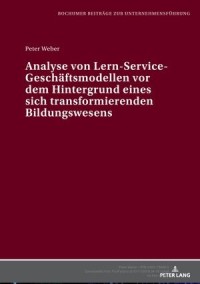 Analyse von Lern-Service-Geschaeftsmodellen vor dem Hintergrund eines sich transformierenden Bildungswesens