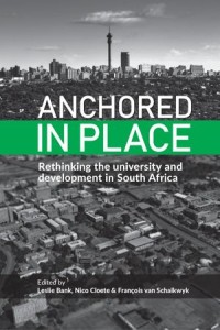 Anchored in Place : Rethinking the University and Development in South Africa