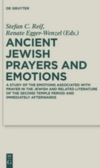 Ancient Jewish Prayers and Emotions
Emotions associated with Jewish prayer in and around the Second Temple period