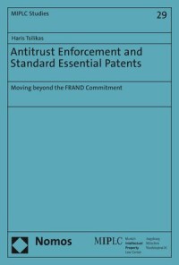 Antitrust Enforcement and Standard Essential Patents : Moving beyond the FRAND Commitment