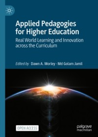 Applied Pedagogies for Higher Education : Real World Learning and Innovation across the Curriculum