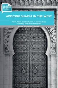 Applying Shari῾a in the West. Facts, Fears and the Future of Islamic Rules on Family Relations in the West