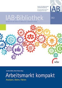 Arbeitsmarkt Kompakt: Analysen, Daten, Fakten