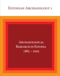 Archaeological Research in Estonia 1865–2005