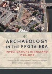 Archaeology in the PPG16 Era
Investigations in England 1990–2010