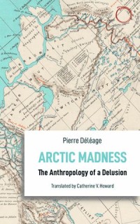 Arctic Madness: The Anthropology of a Delusion