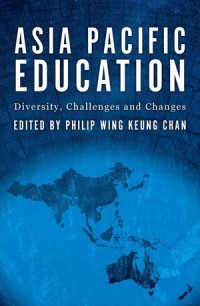 Asia Pacific Education : Diversity, Challenges and Changes