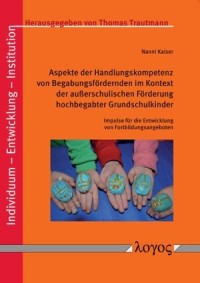 Aspekte der Handlungskompetenz von Begabungsfördernden im Kontext der außerschulischen Förderung hochbegabter Grundschulkinder