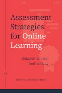 Assessment Strategies for Online Learning
Engagement and Authenticity