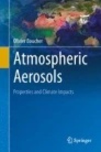 Atmospheric Aerosols : Properties and Climate Impacts