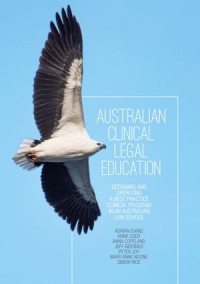 Image of Australian Clinical Legal Education : Designing and operating a best practice clinical program in an Australian law school