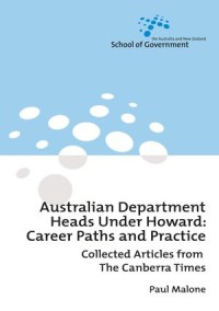 Australian Department Heads Under Howard : Career Paths and Practice