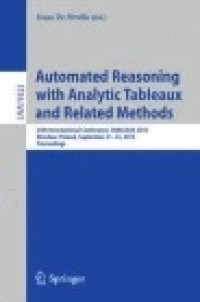 Automated Reasoning with Analytic Tableaux and Related Methods : 24th International Conference, TABLEAUX 2015, Wroclaw, Poland, September 21-24, 2015, Proceedings