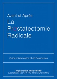 Avant et Après La Prostatectomie Radicale
Guide d'information et de Ressources