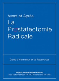 Avant et Après La Prostatectomie Radicale
Guide d'information et de Ressources